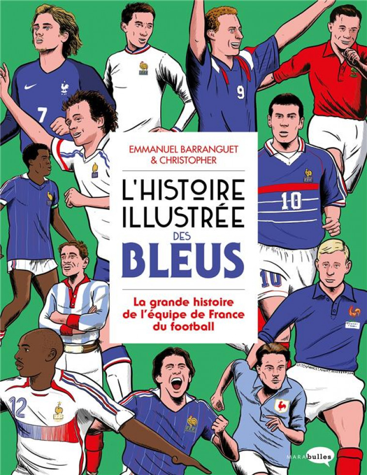 L-HISTOIRE ILLUSTREE DES BLEUS - LA GRANDE HISTOIRE DE L-EQUIPE DE FRANCE DU FOOTBALL - BARRANGUET - MARABOUT