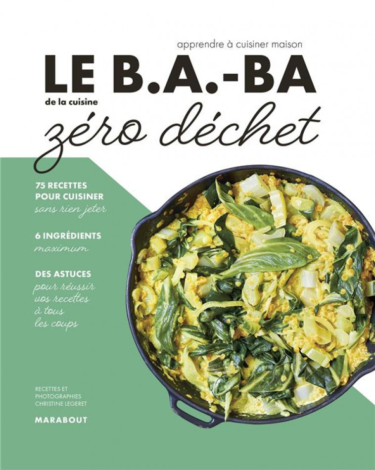 LE B.A-BA DE LA CUISINE ZERO DECHET - LEGERET CHRISTINE - MARABOUT