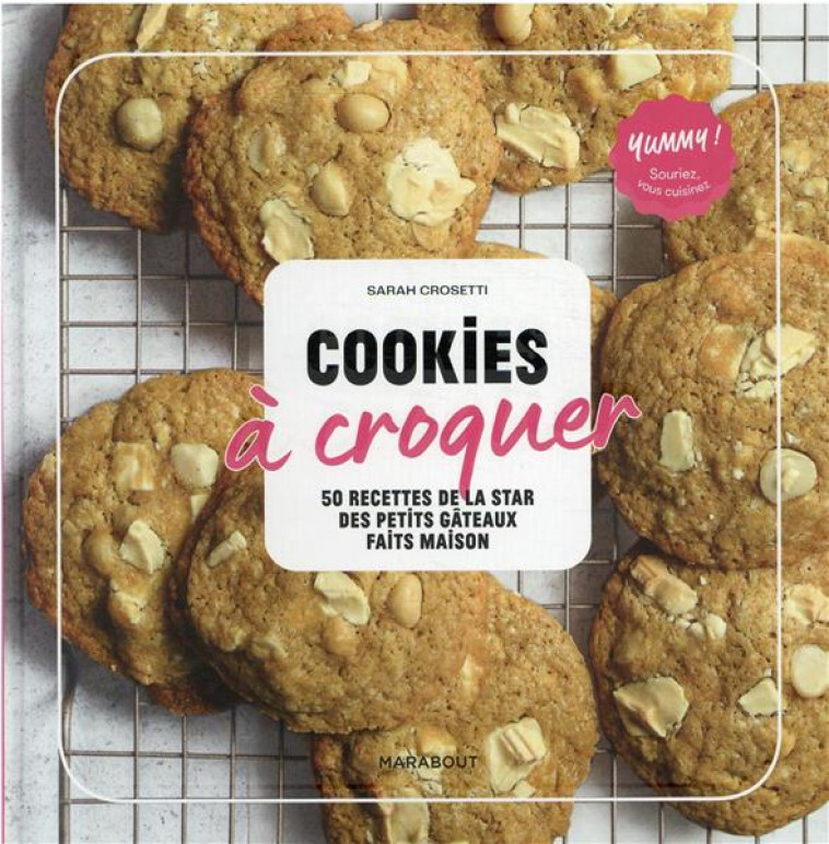 COOKIES A CROQUER - 50 RECETTES DE LA STAR DES DES PETITS GATEAUX FAITS MAISON - CROSETTI SARAH - MARABOUT