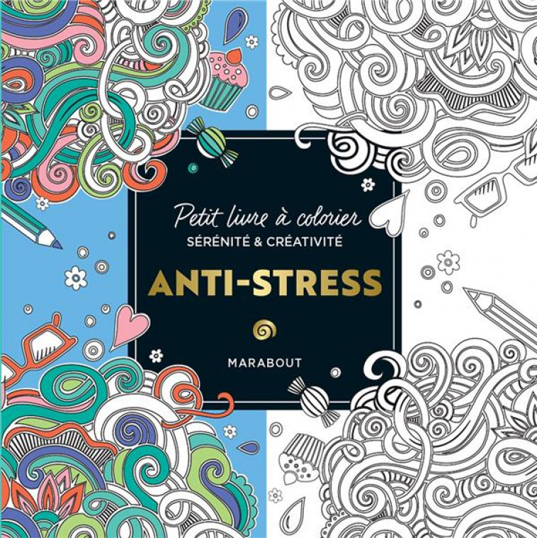 LE PETIT LIVRE DE COLORIAGES : ANTI-STRESS - XXX - MARABOUT