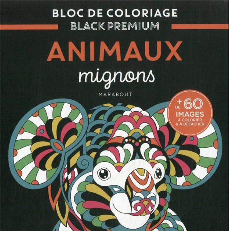 BLOC DE COLORIAGES BLACK PREMIUM : ANIMAUX MIGNONS - XXX - MARABOUT