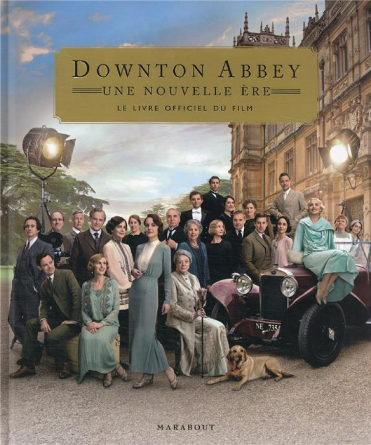 DOWNTON ABBEY - UNE NOUVELLE ERE - LE LIVRE OFFICIEL DU FILM - COLLECTIF - MARABOUT