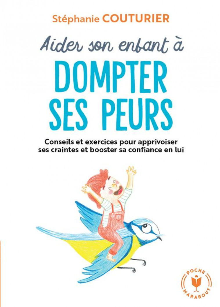 AIDER SON ENFANT A DOMPTER SES PEURS - CONSEILS ET EXERCICES POUR APPRIVOISER SES CRAINTES ET BOOSTE - COUTURIER STEPHANIE - MARABOUT