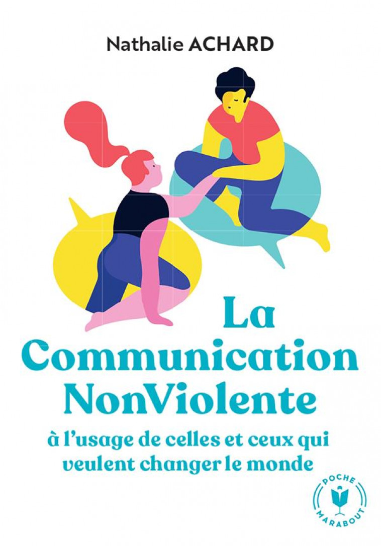 LA COMMUNICATION NON VIOLENTE - A L-USAGE DE CEUX QUI VEULENT CHANGER LE MONDE - ACHARD NATHALIE - MARABOUT