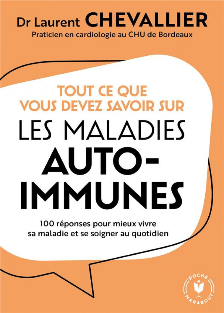 TOUT CE QUE VOUS DEVEZ SAVOIR SUR LES MALADIES AUTO-IMMUNES - 100 REPONSES POUR MIEUX VIVRE SA MALAD - CHEVALLIER D L. - MARABOUT