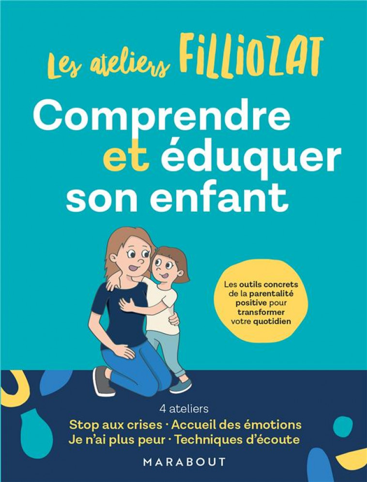 COMPRENDRE ET EDUQUER SON ENFANT - LES OUTILS CONCRETS DE LA PARENTALITE POSITIVE POUR TRANSFORMER V - FILLIOZAT ISABELLE - MARABOUT