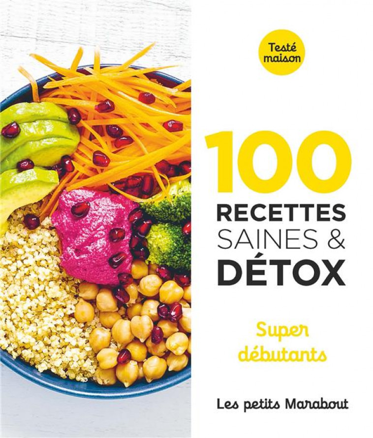 100 RECETTES SAINES ET DETOX - SUPER DEBUTANTS - COLLECTIF - MARABOUT