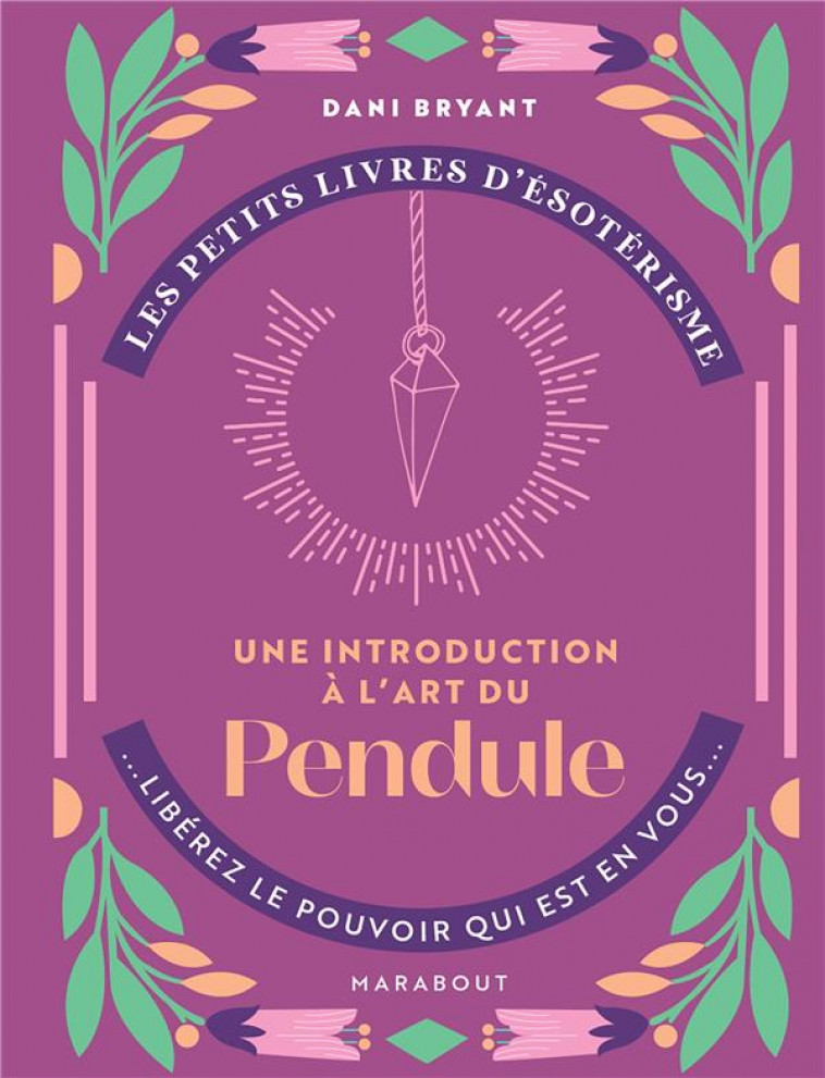 LES PETITS LIVRES D-ESOTERISME - UNE INTRODUCTIONS A L-ART DU PENDULE - BRYANT DANI - MARABOUT