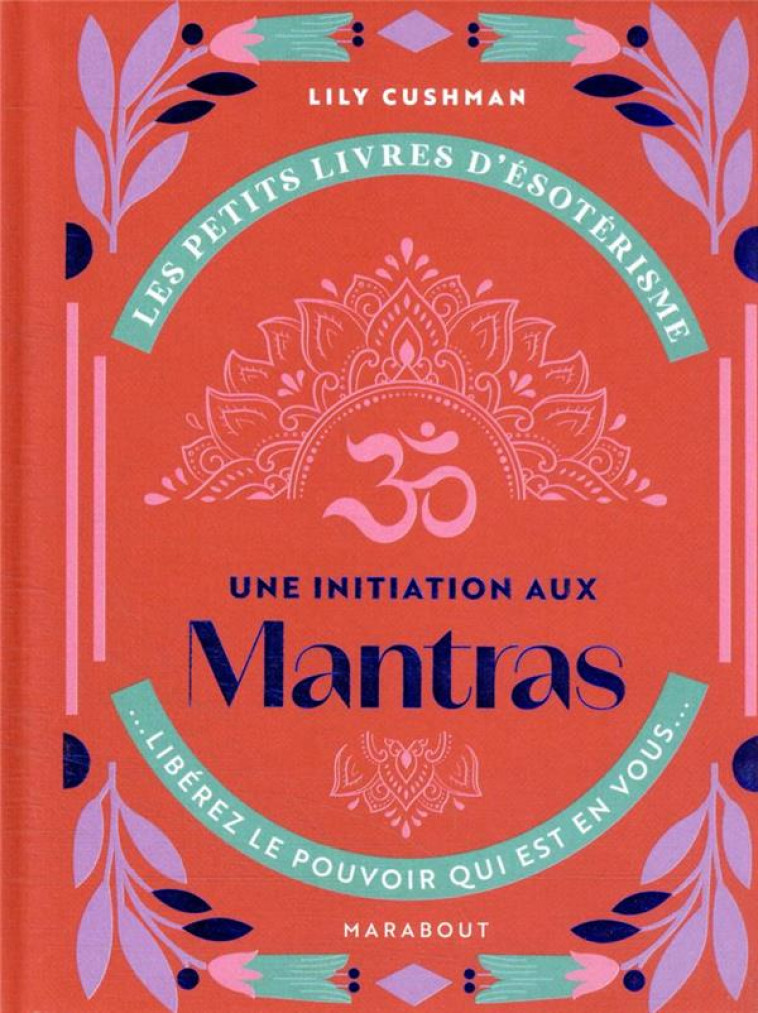 LES PETITS LIVRES D-ESOTERISME - UNE INITIATIONS AUX MANTRAS - CUSHMAN LILY - MARABOUT