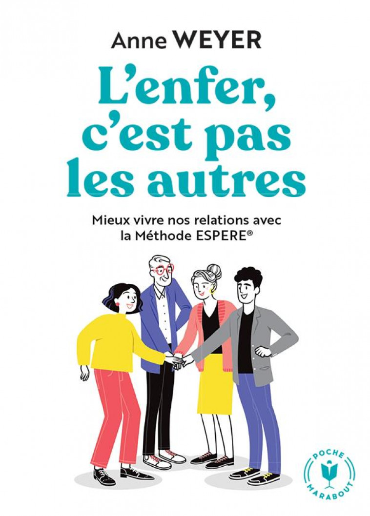 L-ENFER, C-EST PAS LES AUTRES - MIEUX VIVRE NOS RELATIONS AVEC LA METHODE ESPERE - WEYER ANNE - MARABOUT