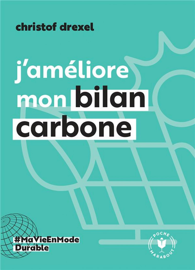 J-AMELIORE MON BILAN CARBONE - DREXEL CHRISTOF - MARABOUT