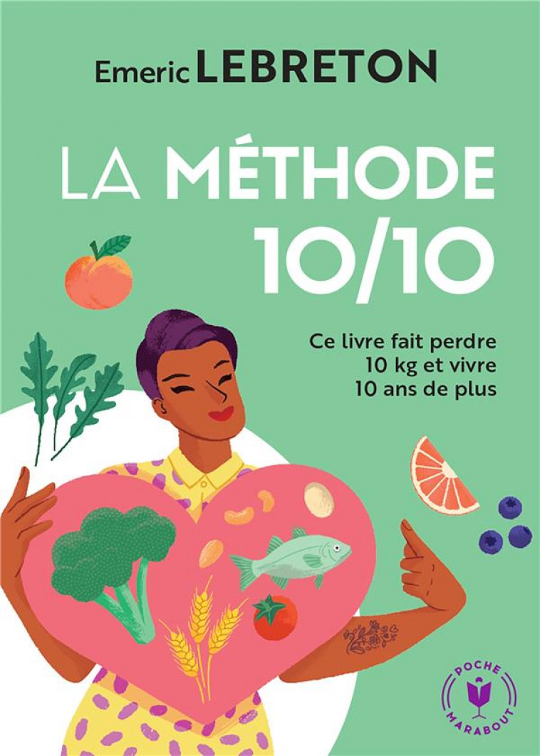 LA METHODE 10/10 - CE LIVRE FAIT PERDRE 10 KG ET VIVRE 10 ANS DE PLUS - LEBRETON EMERIC - MARABOUT