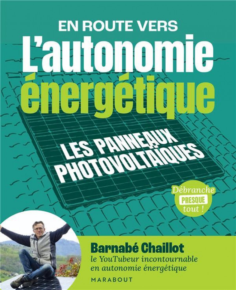 L-AUTONOMIE ENERGETIQUE - LES PANNEAUX PHOTOVOLTAIQUES - CHAILLOT BARNABE - MARABOUT