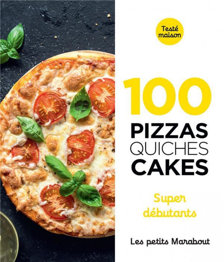 100 RECETTES  PIZZAS, QUICHES ET CAKES SUPER DEBUTANT - COLLECTIF - MARABOUT