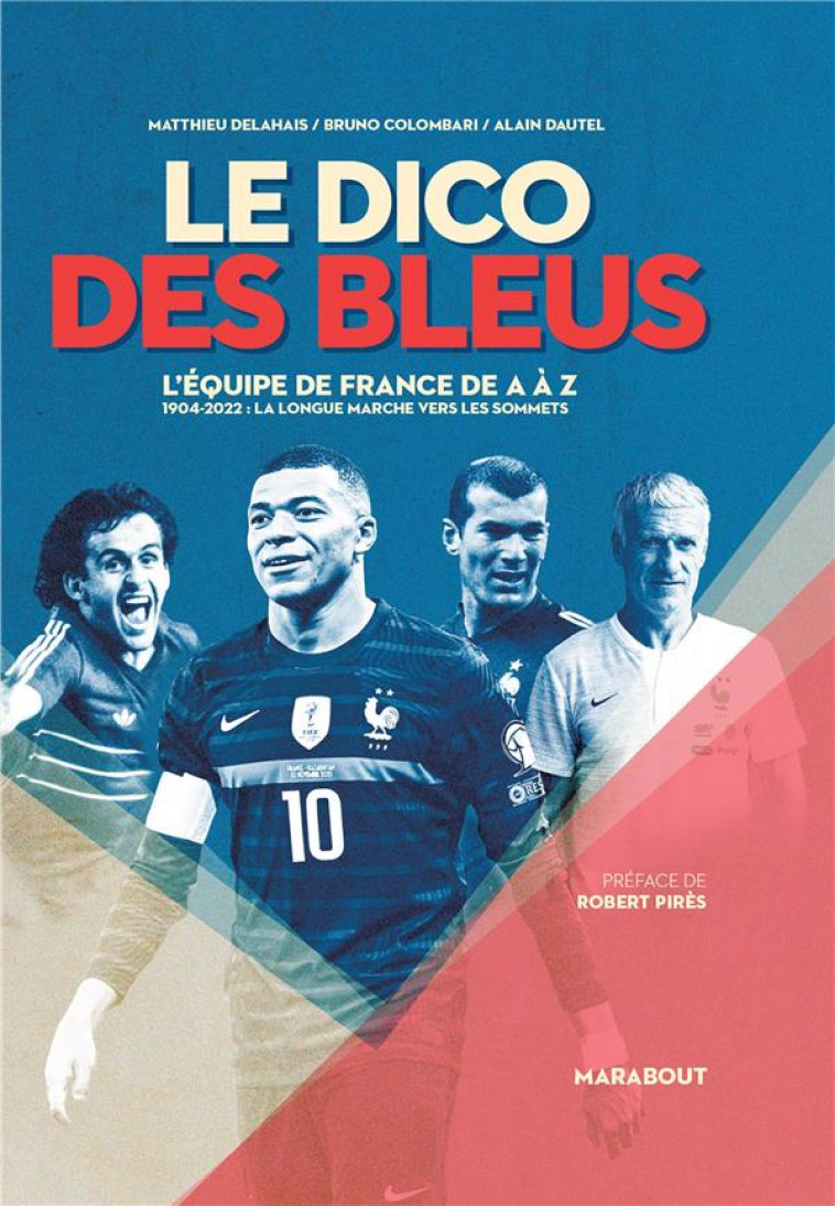 LE DICO DES BLEUS - NOUVELLE EDITION - 1904-2022 : DU PREMIER MATCH A LA SECONDE ETOILE - COLLECTIF - MARABOUT