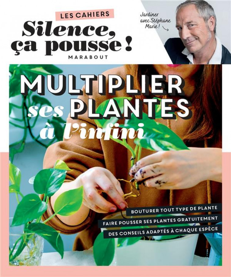 SILENCE CA POUSSE - MULTIPLIER SES PLANTES A L-INFINI - MARIE/MARINETTE - MARABOUT