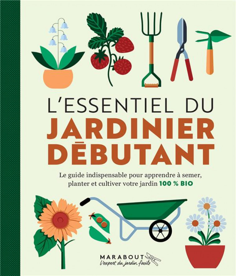 L-ESSENTIEL DU JARDINIER DEBUTANT - COLLECTIF - MARABOUT