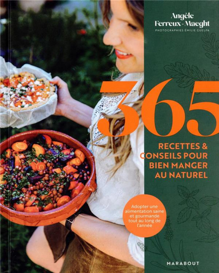 365 RECETTES & CONSEILS POUR BIEN MANGER AU NATUREL - 120 RECETTES POUR ADOPTER UNE ALIMENTATION SAI - FERREUX-MAEGHT - MARABOUT