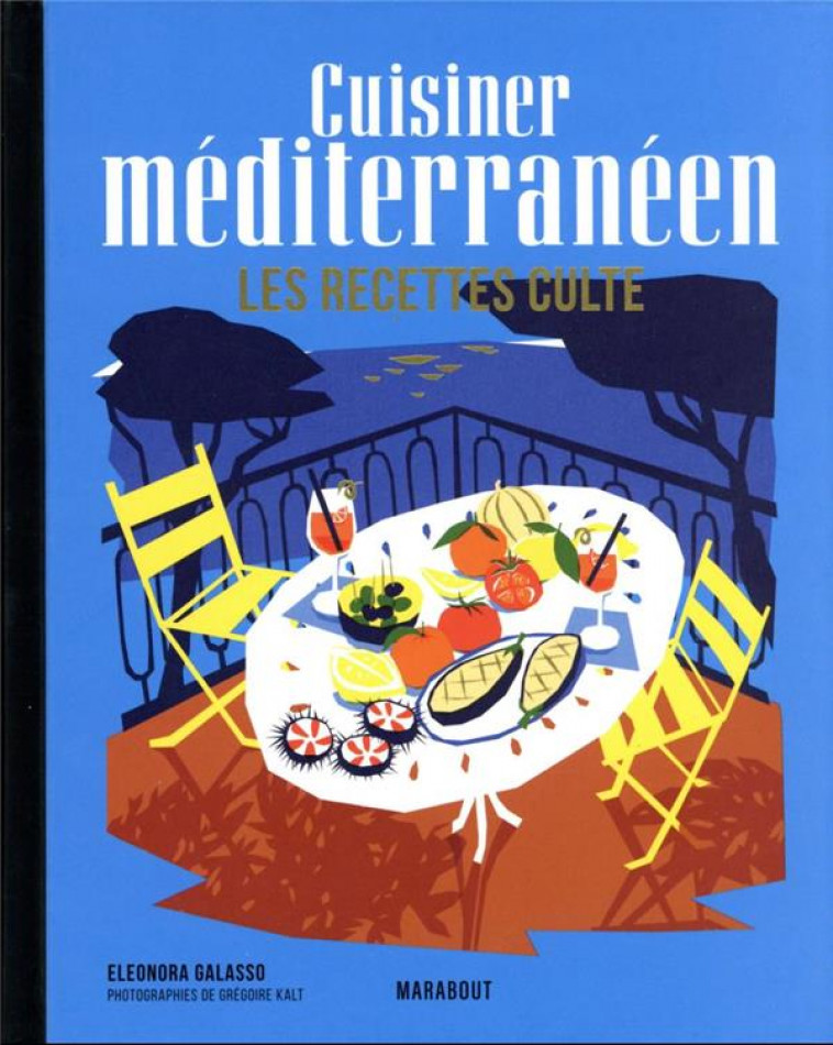 LES RECETTES CULTE - CUISINER MEDITERRANEEN - GALASSO ELEONORA - MARABOUT