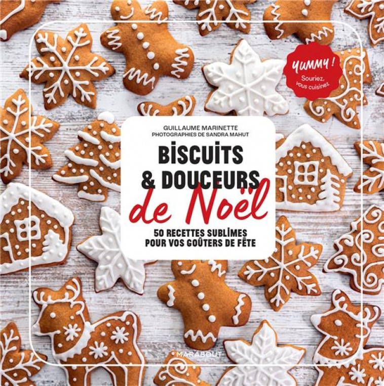 BISCUITS ET DOUCEURS DE NOEL - 50 RECETTES SUBLIMES POUR VOS GOUTERS DE FETE - MARINETTE GUILLAUME - MARABOUT