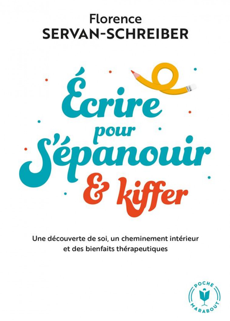 ECRIRE POUR S-EPANOUIR ET KIFFER - SERVAN-SCHREIBER F. - MARABOUT