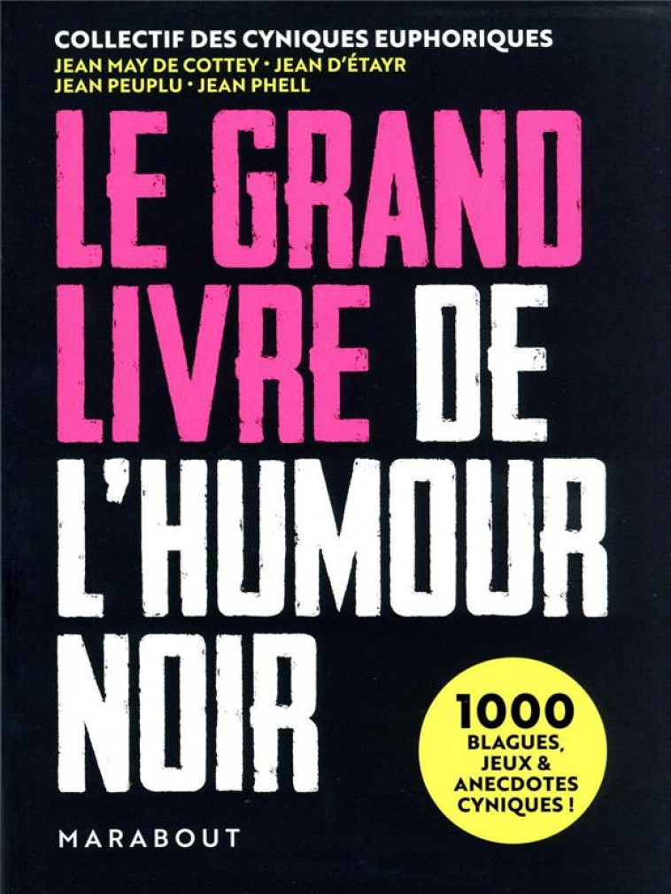 LE GRAND LIVRE DE L-HUMOUR NOIR - 1000 BLAGUES, JEUX ET ANECDOTES CYNIQUES ! - COLLECTIF - MARABOUT