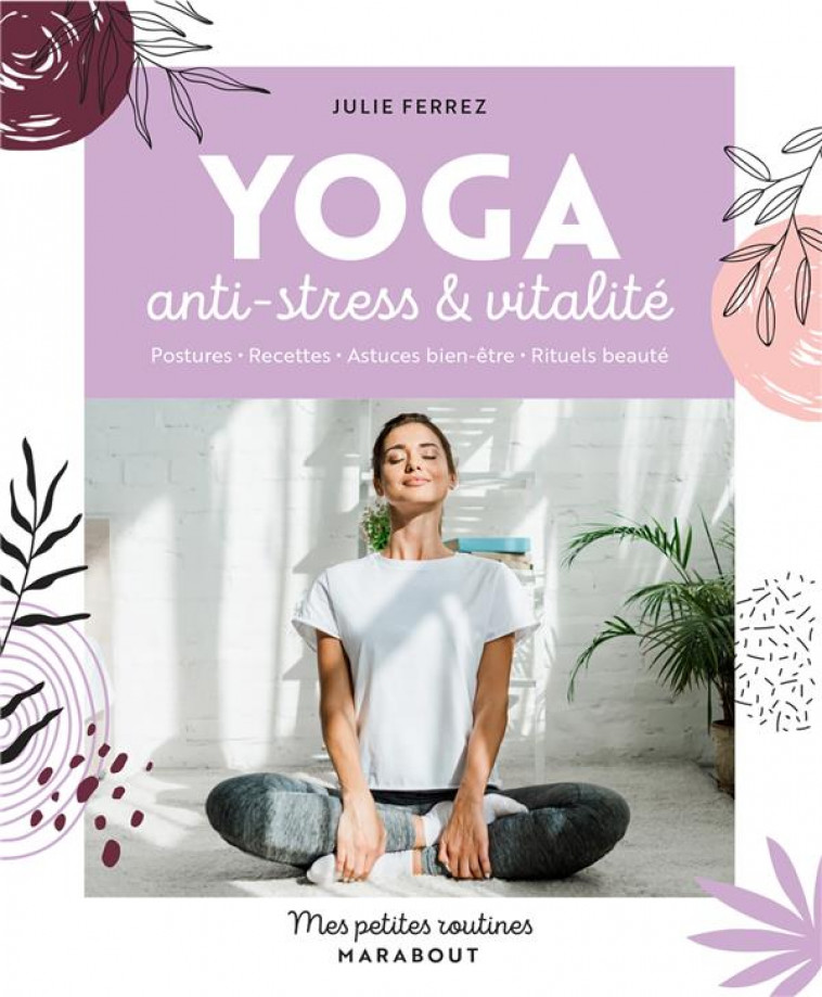 MES PETITES ROUTINES YOGA - ANTI-STRESS ET VITALITE - FERREZ JULIE - MARABOUT