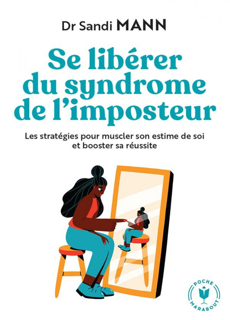 SE LIBERER DU SYNDROME DE L-IMPOSTEUR - LES STRATEGIES POUR MUSCLER SON ESTIME DE SOI ET BOOSTER SA - MANN SANDI - MARABOUT