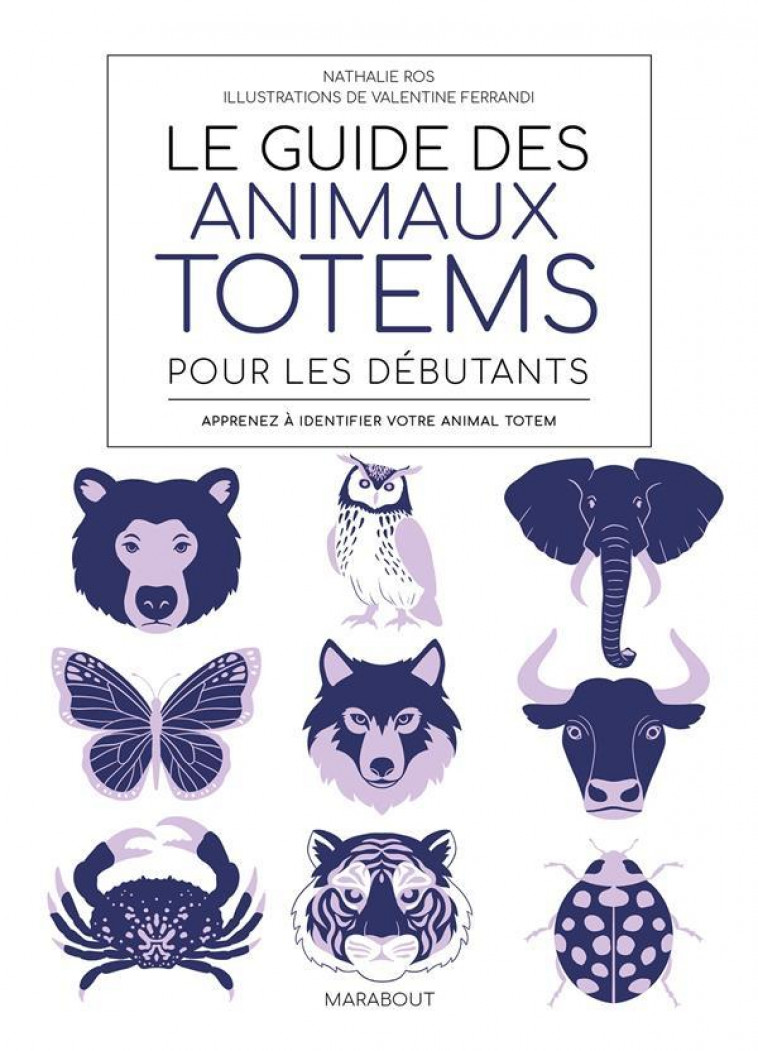 LE GUIDE DES ANIMAUX TOTEM POUR LES DEBUTANTS - ROS NATHALIE - MARABOUT