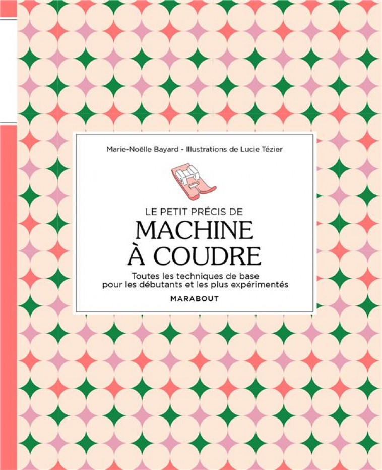 LE PETIT PRECIS DE MACHINE A COUDRE - BAYARD MARIE-NOELLE - MARABOUT