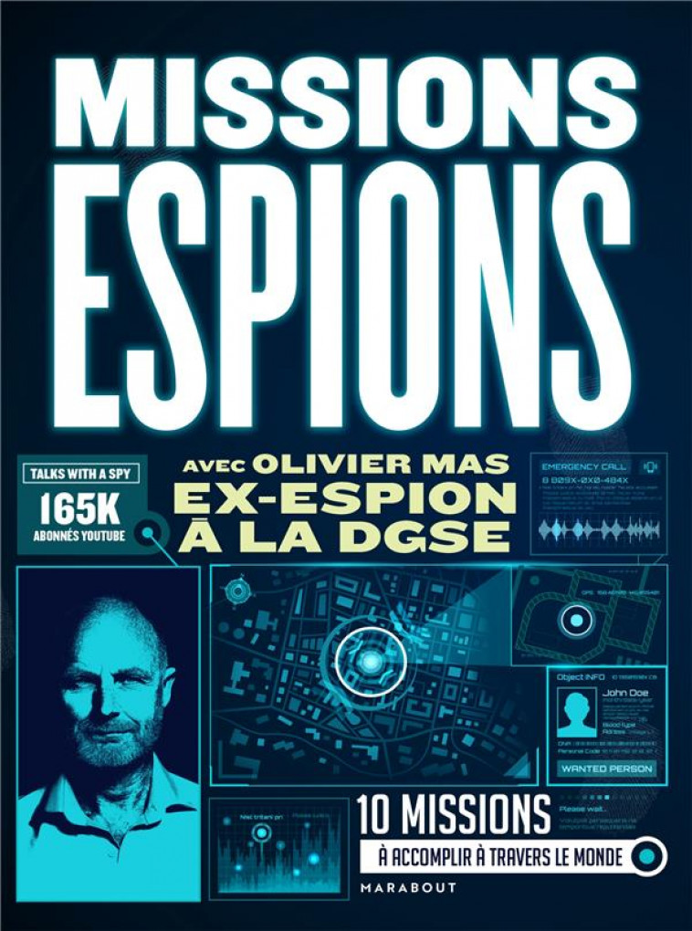 MISSIONS ESPIONS - 10 MISSIONS A ACCOMPLIR A TRAVERS LE MONDE - MAS OLIVIER - MARABOUT