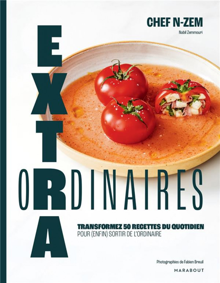 EXTRAORDINAIRES - TRANSFORMEZ 50 RECETTES DU QUOTIDIEN POUR ENFIN SORTIR DE L-ORDINAIRE - CHEF N-ZEM - MARABOUT