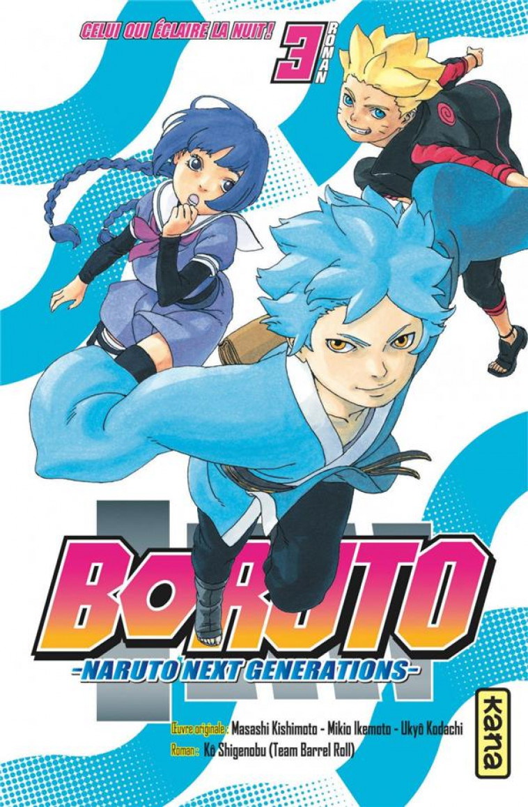 BORUTO - ROMANS - TOME 3 - CELUI QUI ECLAIRE LA NUIT ! - MIKIO IKEMOTO - DARGAUD