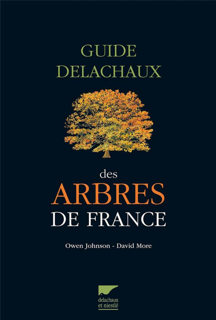 GUIDE DELACHAUX DES ARBRES DE FRANCE (REEDITION) - JOHNSON/MORE - Delachaux et Niestlé