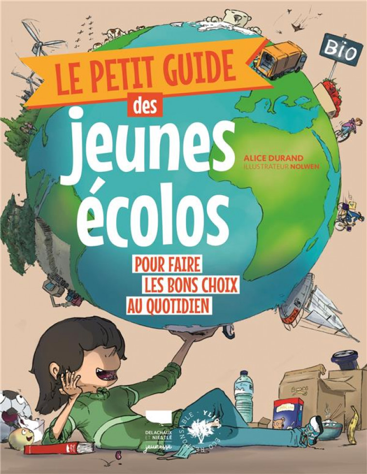 LE PETIT GUIDE DES JEUNES ECOLOS - POUR FAIRE LES BONS CHOIX DU QUOTIDIEN - DURAND/GUEGAN - DELACHAUX