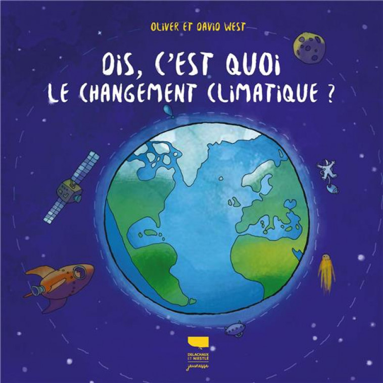 DIS, C-EST QUOI LE CHANGEMENT CLIMATIQUE ? - DAVID WEST CHILDREN- - DELACHAUX