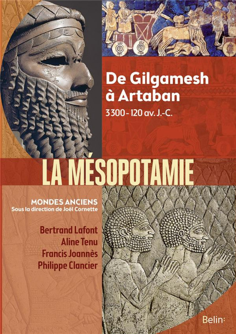 LA MESOPOTAMIE - DE GILGAMESH A ARTABAN (3300 AV.-120 AV. J.-C.) - LAFONT/TENU/JOANNES - BELIN