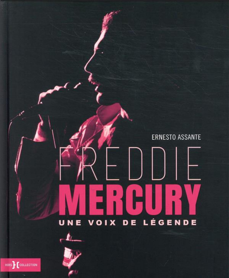 FREDDIE MERCURY - UNE VOIX DE LEGENDE - ASSANTE ERNESTO - HORS COLLECTION