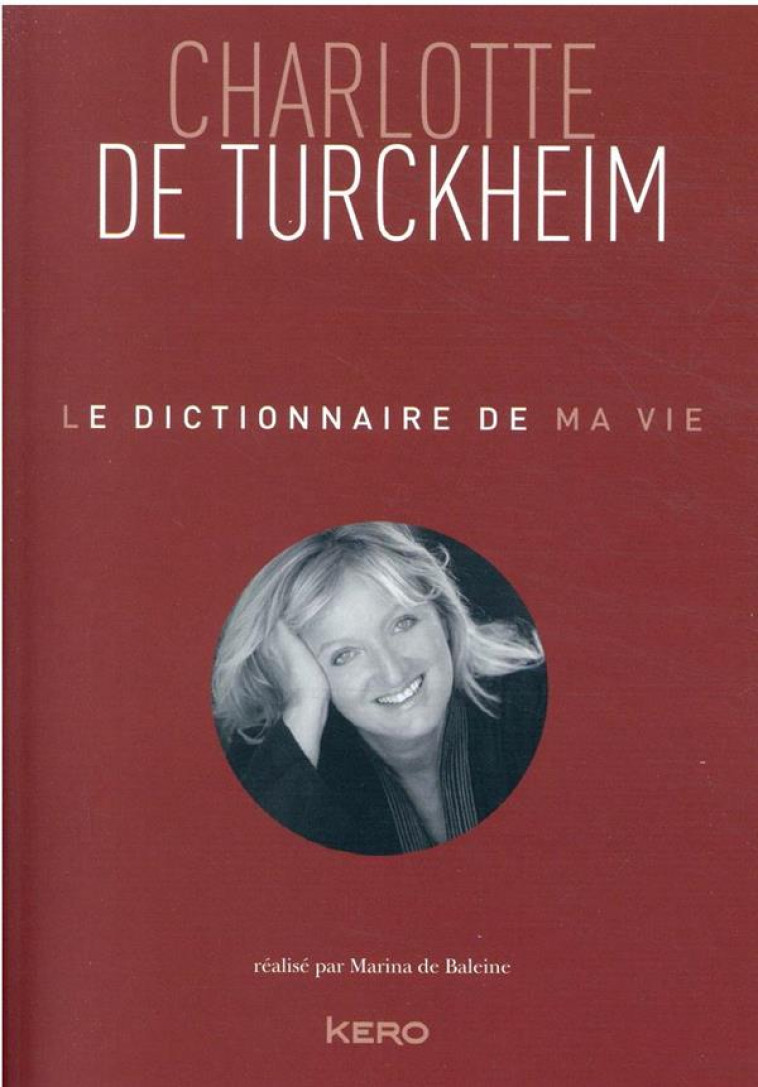 LE DICTIONNAIRE DE MA VIE - CHARLOTTE DE TURCKHEIM - TURCKHEIM CHARLOTTE - CALMANN-LEVY