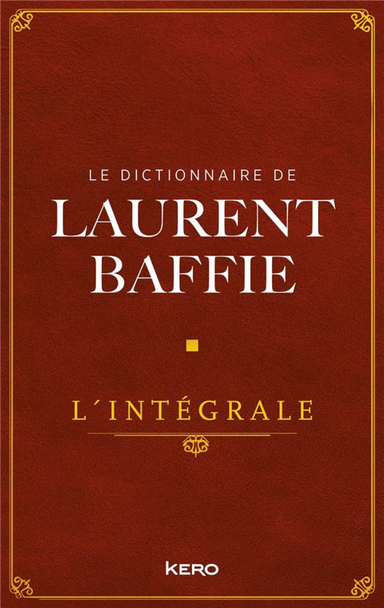 LE DICTIONNAIRE DE LAURENT BAFFIE - L-INTEGRALE - BAFFIE LAURENT - CALMANN-LEVY