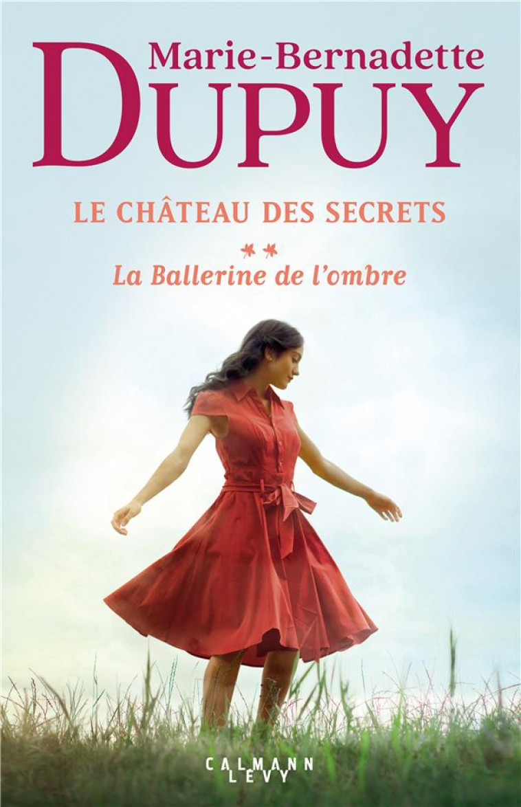 LE CHATEAU DES SECRETS, T2 - LA BALLERINE DE L-OMBRE - DUPUY M-B. - CALMANN-LEVY