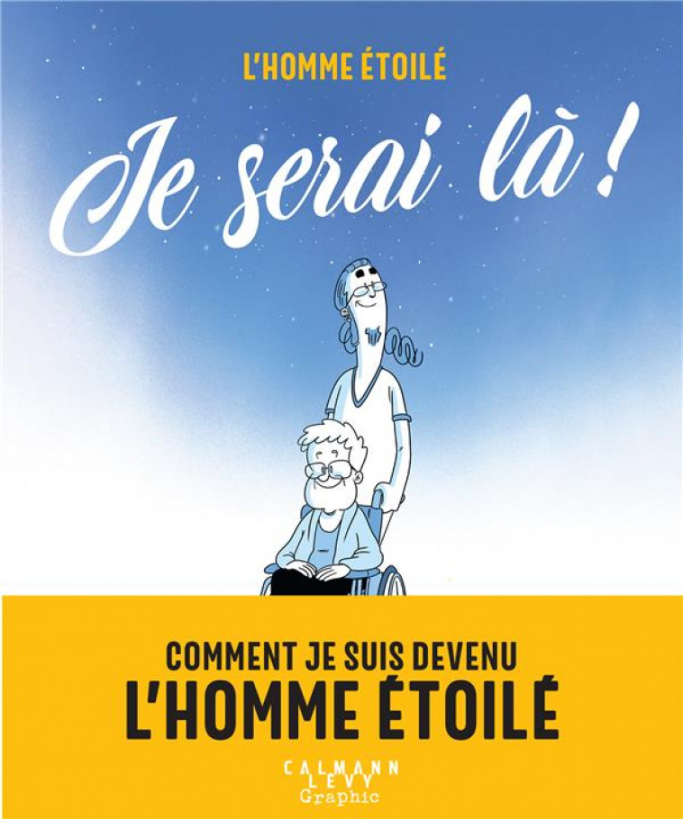 JE SERAI LA ! - COMMENT JE SUIS DEVENU L-HOMME ETOILE - L-HOMME ETOILE - CALMANN-LEVY