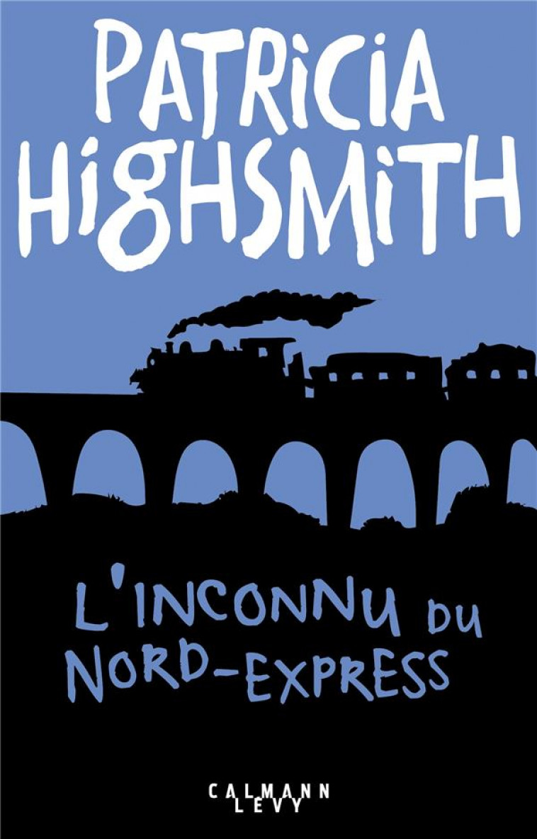 L-INCONNU DU NORD-EXPRESS - HIGHSMITH PATRICIA - CALMANN-LEVY