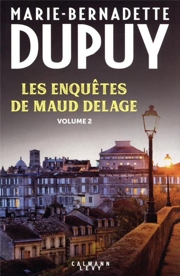 LES ENQUETES DE MAUD DELAGE - T02 - LES ENQUETES DE MAUD DELAGE VOLUME 2 - DUPUY M-B. - CALMANN-LEVY