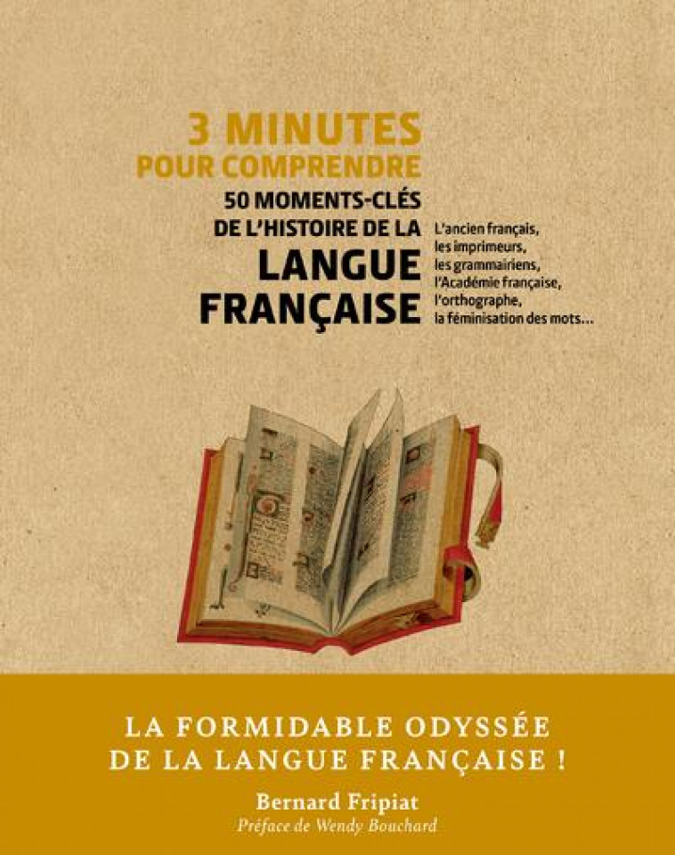 3 MINUTES POUR COMPRENDRE 50 MOMENTS-CLES DE L-HISTOIRE DE LA LANGUE FRANCAISE - FRIPIAT/BOUCHARD - COURRIER LIVRE