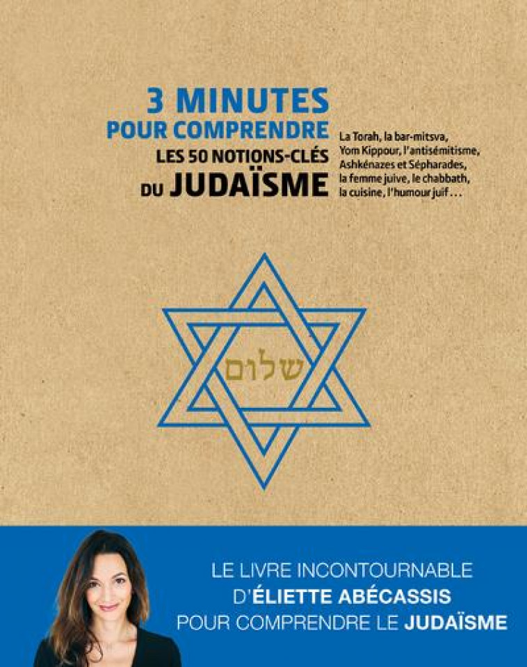 3 MINUTES POUR COMPRENDRE LES 50 NOTIONS-CLES DU JUDAISME - ABECASSIS ELIETTE - COURRIER LIVRE