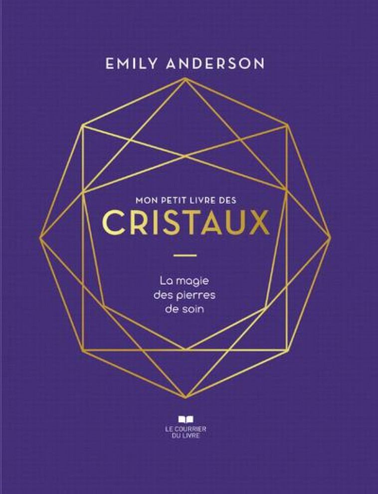 MON PETIT LIVRE DES CRISTAUX - LA MAGIE DES PIERRES DE SOIN - ANDERSON EMILY - COURRIER LIVRE