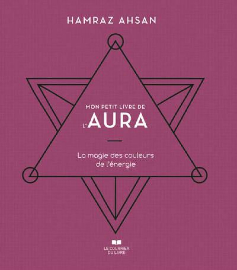 MON PETIT LIVRE DE L-AURA - LA MAGIE DES COULEURS DE L-ENERGIE - AHSAN HAMRAZ - COURRIER LIVRE