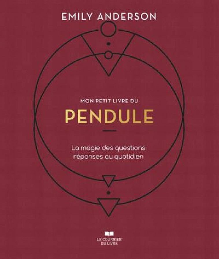 MON PETIT LIVRE DU PENDULE - LA MAGIE DES QUESTION REPONSES AU QUOTIDIEN - ANDERSON EMILY - COURRIER LIVRE