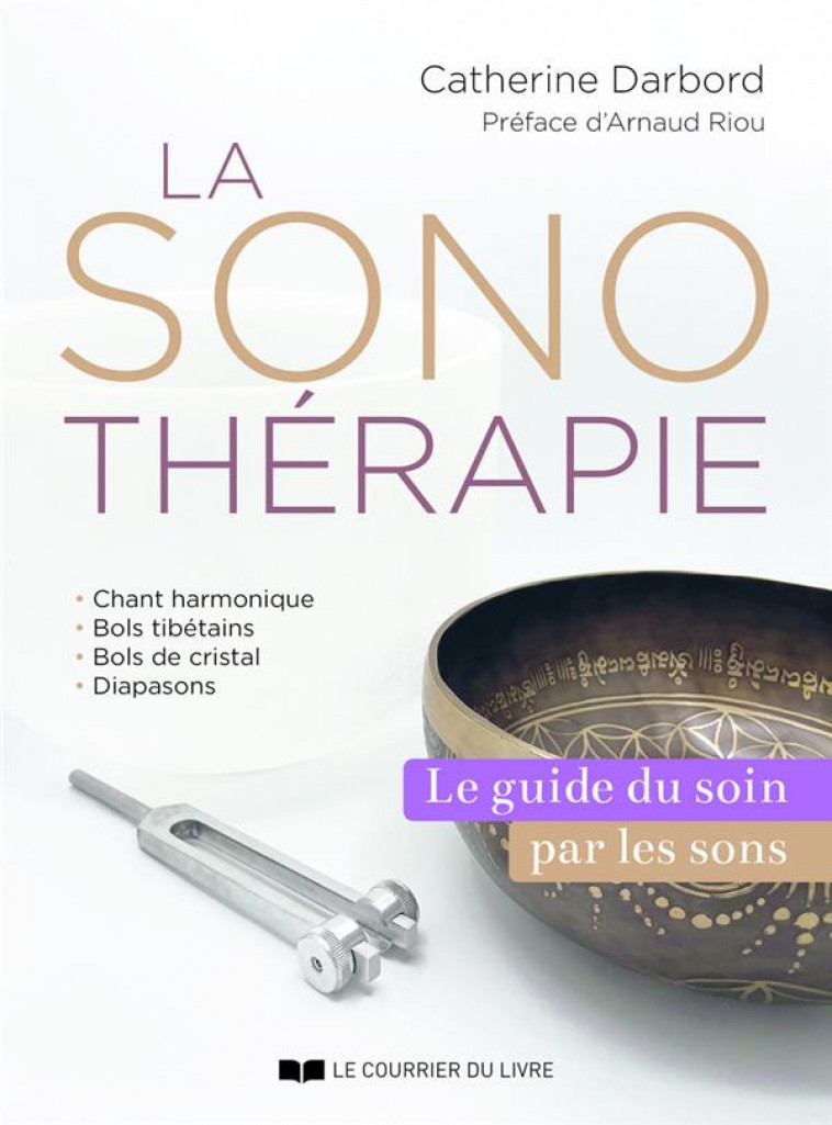 LA SONOTHERAPIE - LE GUIDE DU SOIN PAR LES SONS - DARBORD/RIOU - COURRIER LIVRE